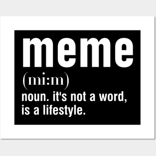 meme noun. it's not a word, is a lifestyle. Posters and Art